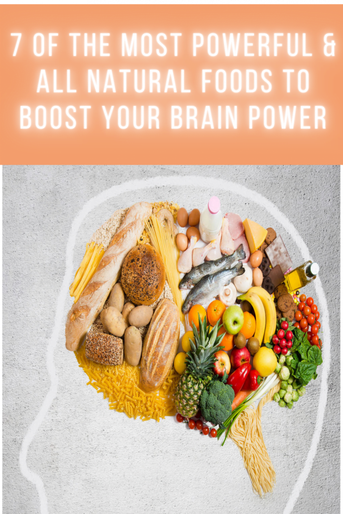 7 Of The Most Powerful & All Natural Foods To Boost Your Brain Power