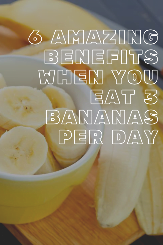 6 Amazing Benefits When You Eat 3 Bananas Per Day