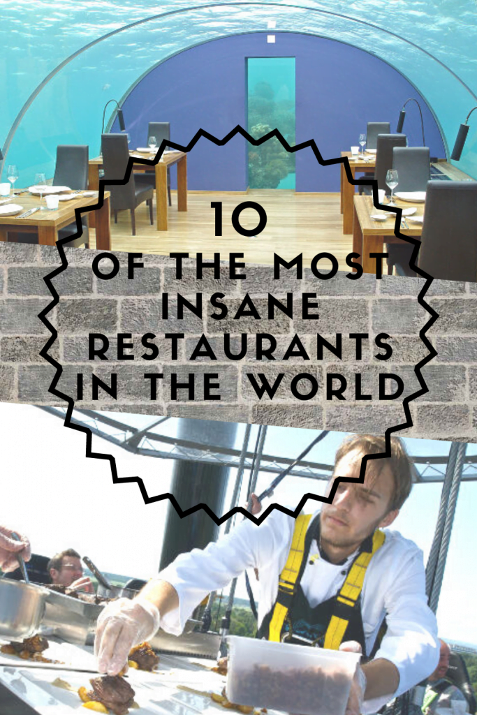 10 Of The Most Insane Restaurants In The World