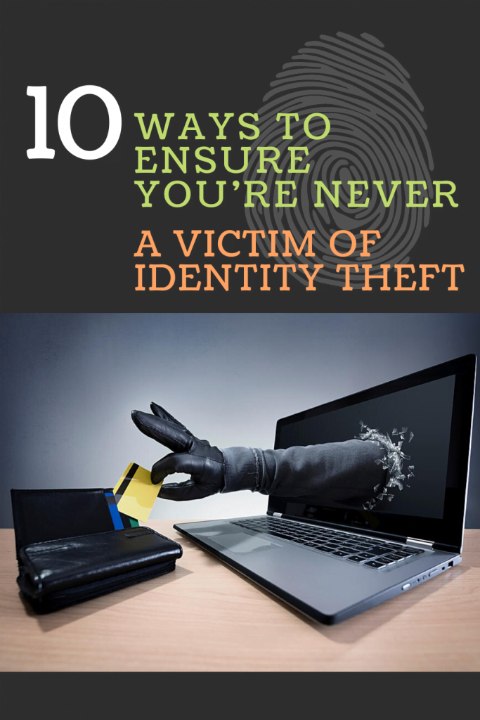 10 Ways To Ensure You’re Never A Victim Of Identity Theft