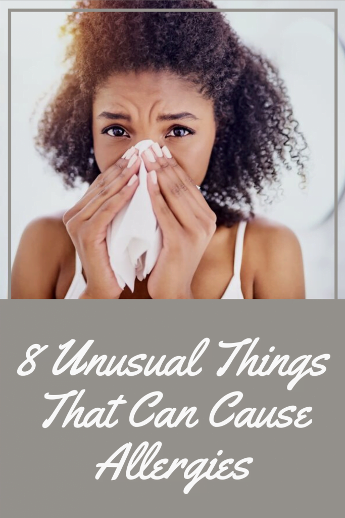 8 Unusual Things That Can Cause Allergies
