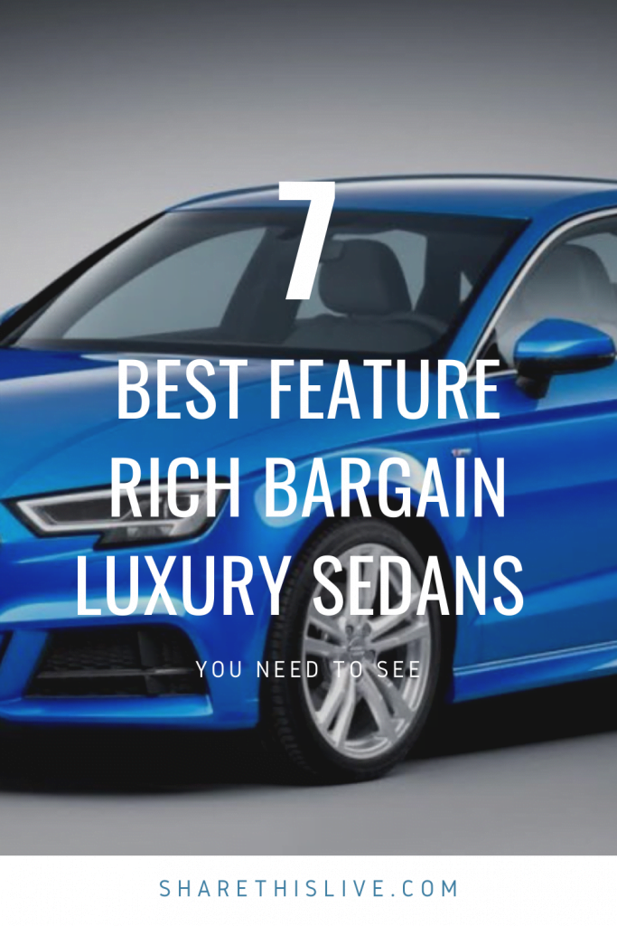 7 Best Feature Rich Bargain Luxury Sedans For 2019