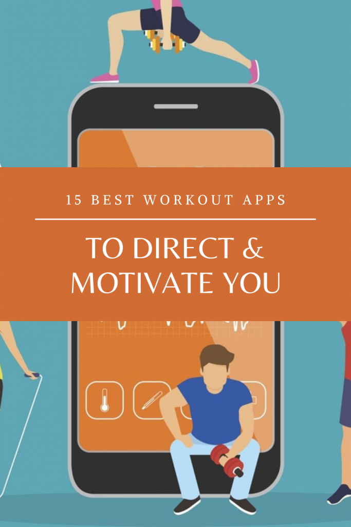 15 Best Workout Apps To Direct & Motivate You